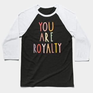 You Are Royalty Baseball T-Shirt